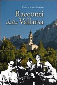 Racconti dalla Vallarsa - Eugenio Maria Cipriani - Libro Scripta 2013 | Libraccio.it