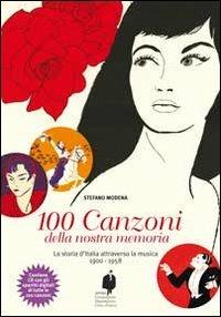 Le 100 canzoni della nostra memoria. Con CD-ROM - Stefano Modena - Libro Scripta 2013 | Libraccio.it
