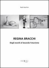 Regina Bracchi. Dagli esordi al secondo Futurismo. Ediz. illustrata