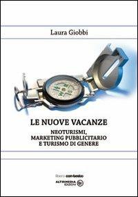 Le nuove vacanze. Neoturismo, marketing pubblicitario e turismo di genere - Laura Giobbi - Libro Altrimedia 2010, Libero con-testo | Libraccio.it
