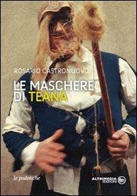 Le maschere di Teana - Rosario Castronuovo - Libro Altrimedia 2012, Le podoliche | Libraccio.it