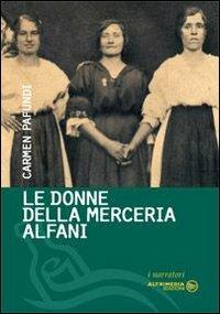 Le donne della merceria Alfani - Carmen Pafundi - Libro Altrimedia 2013, I narratori | Libraccio.it