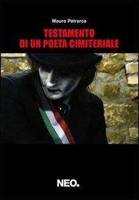 Testamento di un poeta cimiteriale - Mauro Petrarca - Libro Neo Edizioni 2013, Intimate | Libraccio.it