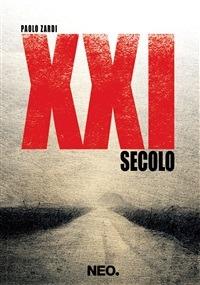 XXI secolo - Paolo Zardi - Libro Neo Edizioni 2015, Iena | Libraccio.it