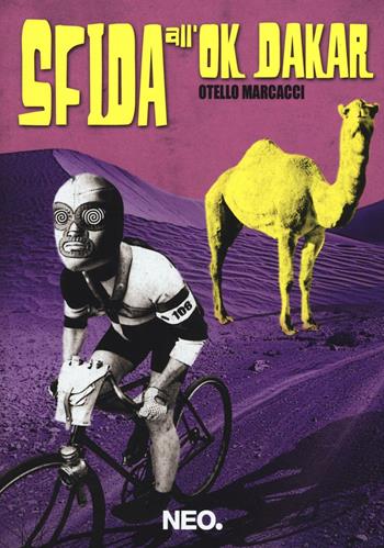 Sfida all'Ok Dakar - Otello Marcacci - Libro Neo Edizioni 2016, Dry | Libraccio.it