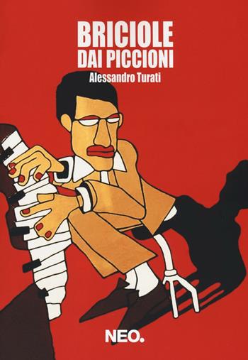 Briciole dai piccioni - Alessandro Turati - Libro Neo Edizioni 2016, Iena | Libraccio.it