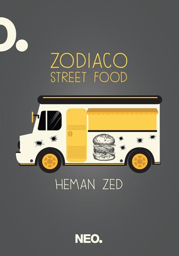 Zodiaco street food - Heman Zed - Libro Neo Edizioni 2020, Dry | Libraccio.it