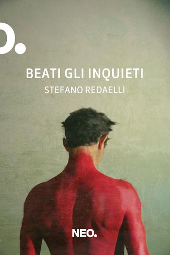 Beati gli inquieti - Stefano Redaelli - Libro Neo Edizioni 2021, Iena | Libraccio.it