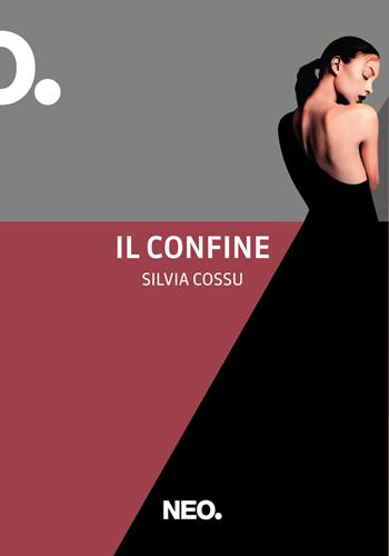 Il confine - Silvia Cossu - Libro Neo Edizioni 2022, Iena | Libraccio.it