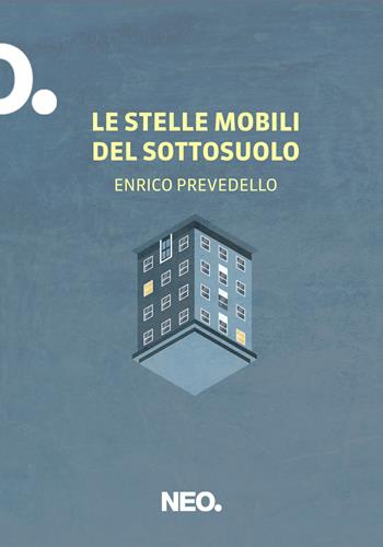 Le stelle mobili del sottosuolo - Enrico Prevedello - Libro Neo Edizioni 2022, Iena | Libraccio.it