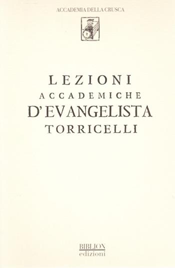 Lezioni accademiche d'Evangelista Torricelli - Evangelista Torricelli - Libro Biblion 2009, Biblion Edizioni Rare | Libraccio.it