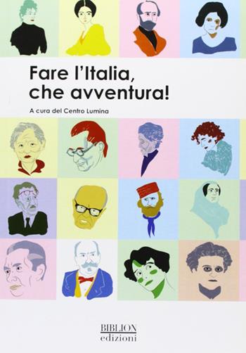 Fare l'Italia, che avventura! - Fiorella Imprenti - Libro Biblion 2011, Divulgare la storia | Libraccio.it