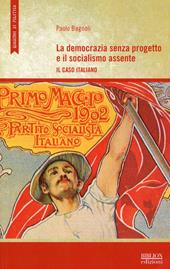 La democrazia senza progetto e il socialismo assente. Il caso italiano