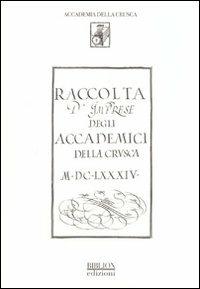 Raccolta d'imprese degli accademici della Crusca 1684. Biblioteca dell'accademia della Crusca ms 125 (rist. anast.). Ediz. illustrata  - Libro Biblion 2010, Biblion Edizioni Rare | Libraccio.it