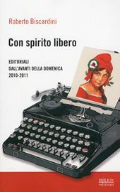 Con spirito libero. Editoriali dall'Avanti della Domenica 2010-2011