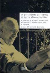 La personalità poliedrica di Mario Alberto Rollier. Ricordo di un milanese protestante, antifascista, federalista e uomo di scienza