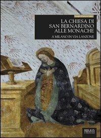 La chiesa di San Bernardino alle Monache a Milano in via Lanzone - Francesca Pensa - Libro Biblion 2011, Luoghi d'arte in Italia | Libraccio.it