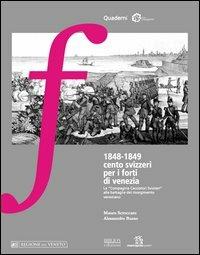 1848-1849 cento svizzeri per i forti di Venezia. La «compagnia cacciatori svizzeri» alle battaglie del Risorgimento veneziano - Mauro Scroccaro, Alessandro Busso - Libro Biblion 2010, La difesa di Venezia | Libraccio.it