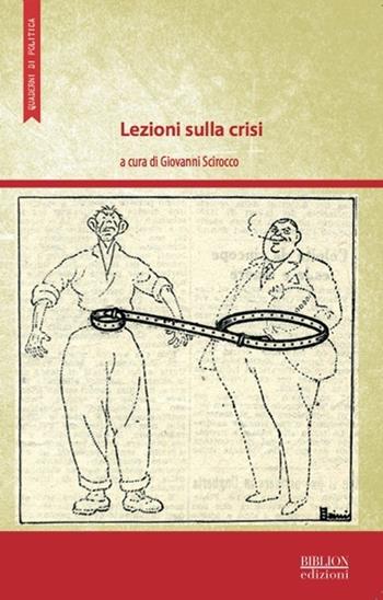 Lezioni sulla crisi  - Libro Biblion 2013, Quaderni di politica | Libraccio.it