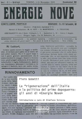 La «rigenerazione» dell'Italia e la politica del primo dopoguerra. Gli anni di «Energie nove» - Piero Gobetti - Libro Biblion 2014, Storia, politica, società | Libraccio.it