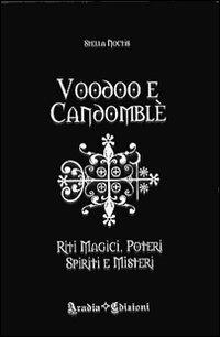 Voodoo e candomblé. Riti magici, poteri, spiriti e misteri - Stella Noctis - Libro Aradia Edizioni 2009 | Libraccio.it