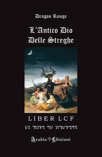 L' antico Dio delle streghe - Dragon Rouge - Libro Aradia 2020 | Libraccio.it