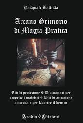 Arcano grimorio di magia pratica