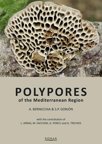 Polypores of the mediterranean region - Annarosa Bernicchia, Sergio P. Gorjón - Libro Romar 2020 | Libraccio.it