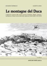 Le montagne del duca. L'Appennino estense dall'ancién regime all'Unità d'Italia (1796-1859) - Odoardo Rombaldi, Alberto Cenci - Libro Antiche Porte 2024 | Libraccio.it