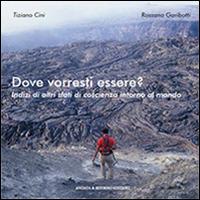 Dove vorresti essere? Indizi di altri stati di coscienza intorno al mondo - Tiziano Cini, Rossano Garibotti - Libro Antiche Porte 2014 | Libraccio.it