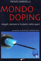 Mondo doping. Angeli, demoni e furbetti nello sport