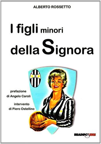 I figli minori della signora. Ediz. illustrata - Alberto Rossetto - Libro Bradipolibri 2009, Arcadinoè | Libraccio.it