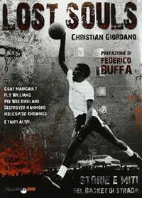 Lost souls. Storie e miti del basket di strada - Christian Giordano - Libro Bradipolibri 2010, Arcadinoè | Libraccio.it
