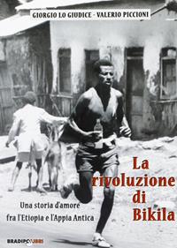 La rivoluzione di Bikila - Giorgio Lo Giudice, Valerio Piccioni - Libro Bradipolibri 2010, Arcadinoè | Libraccio.it