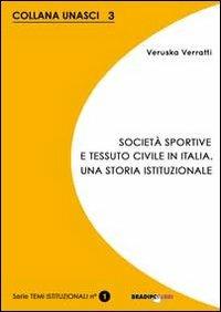 Società sportive e tessuto civile in Italia. Una storia istituzionale - Veruska Verratti - Libro Bradipolibri 2012, Unasci | Libraccio.it