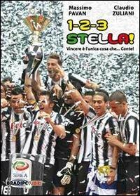 1-2-3 stella! Vincere è l'unica cosa che Conte! - Massimo Pavan, Claudio Zuliani - Libro Bradipolibri 2012 | Libraccio.it