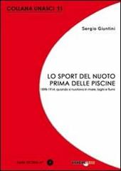 Lo sport del nuoto prima delle piscine. 1898-1914: quando si nuotava solo in mare, laghi e fiumi