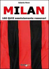 Milan. 160 quiz assolutamente rossoneri