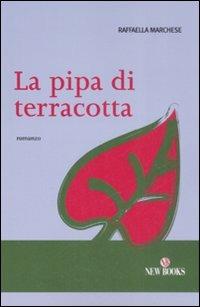 La pipa di terracotta - Raffaella Marchese - Libro New Books 2008, Narrativa | Libraccio.it
