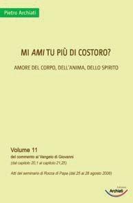 Mi ami tu più di costoro? Amore del corpo, dell'anima, dello spirito - Pietro Archiati - Libro Archiati Edizioni 2013 | Libraccio.it