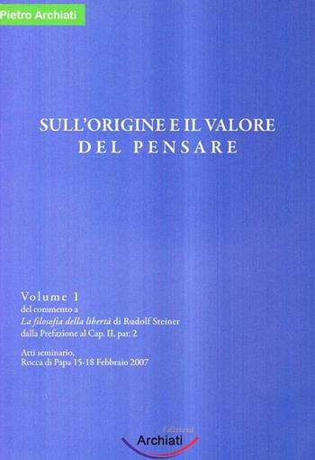 Qual è l'origine e il valore del pensare? - Pietro Archiati - Libro Archiati Edizioni 2009 | Libraccio.it
