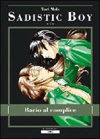 Bacio al complice. Sadistic boy. Vol. 1 - Maia Tori - Libro Black Velvet 2010, [Nu] | Libraccio.it