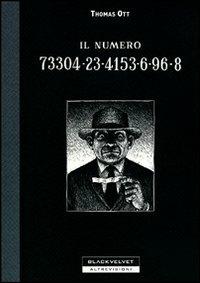 Il numero 73304-23-4153-6-96-8 - Thomas Ott - Libro Black Velvet 2009, Altrevisioni | Libraccio.it