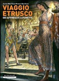 Viaggio etrusco. Sei affreschi a fumetti  - Libro Black Velvet 2009, Altrevisioni | Libraccio.it