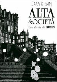Alta società. Una storia di Cerebus - Dave Sim - Libro Black Velvet 2012, Altrevisioni | Libraccio.it