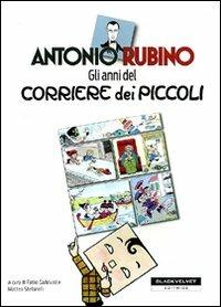 Gli anni del «Corriere dei piccoli» - Antonio Rubino - Libro Black Velvet 2009, Altrevisioni | Libraccio.it