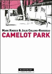 Camelot park - Mark Kneece, Julie Collins-Rousseau - Libro Black Velvet 2009, That's life | Libraccio.it