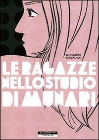 Le ragazze nello studio di Munari - Alessandro Baronciani - Libro Black Velvet 2010, That's life | Libraccio.it