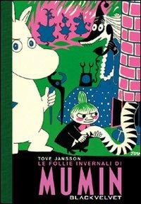 Le follie invernali di Mumin - Tove Jansson - Libro Black Velvet 2011, Black Velvet Junior | Libraccio.it