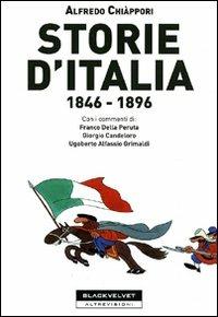 Storie d'Italia 1846-1896 - Alfredo Chiàppori - Libro Black Velvet 2012, Altrevisioni | Libraccio.it